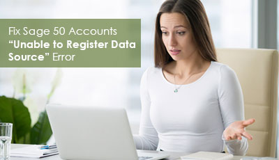 Fix "Unable to Register Data Source" Sage 50 Error - +1-844-313-4854